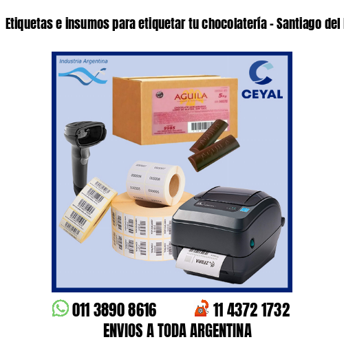 Etiquetas e insumos para etiquetar tu chocolatería – Santiago del Estero