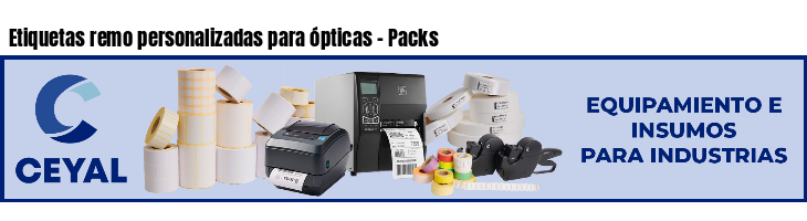 Etiquetas remo personalizadas para ópticas - Packs
