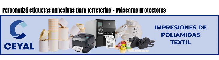 Personalizá etiquetas adhesivas para ferreterías - Máscaras protectoras