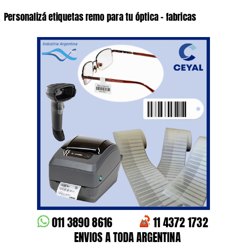 Personalizá etiquetas remo para tu óptica – fabricas