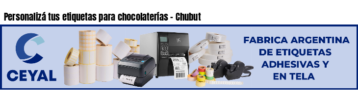Personalizá tus etiquetas para chocolaterías - Chubut