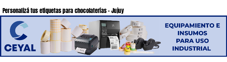 Personalizá tus etiquetas para chocolaterías - Jujuy