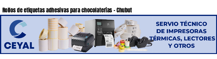 Rollos de etiquetas adhesivas para chocolaterías - Chubut
