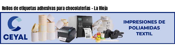 Rollos de etiquetas adhesivas para chocolaterías - La Rioja