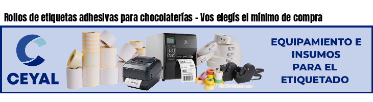 Rollos de etiquetas adhesivas para chocolaterías - Vos elegís el mínimo de compra