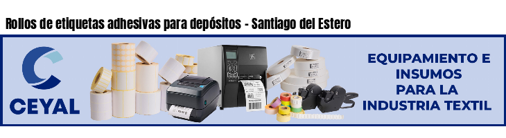 Rollos de etiquetas adhesivas para depósitos - Santiago del Estero