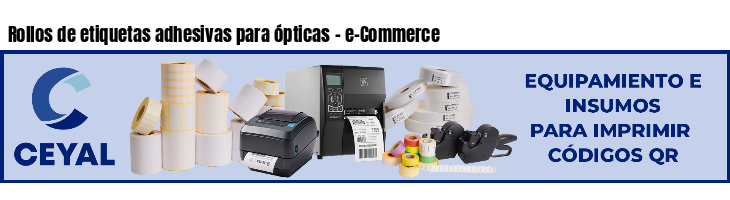Rollos de etiquetas adhesivas para ópticas - e-Commerce