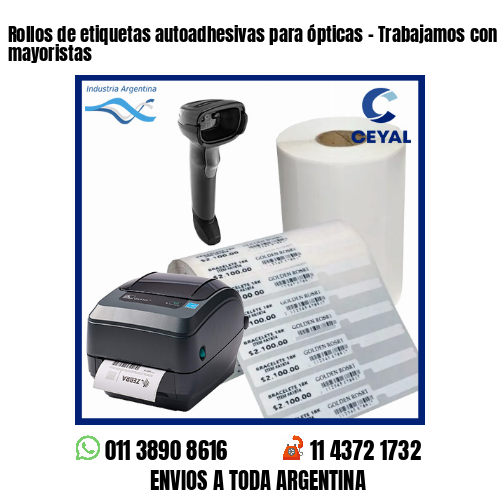 Rollos de etiquetas autoadhesivas para ópticas – Trabajamos con minoristas y mayoristas