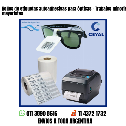 Rollos de etiquetas autoadhesivas para ópticas – Trabajos minoristas y mayoristas