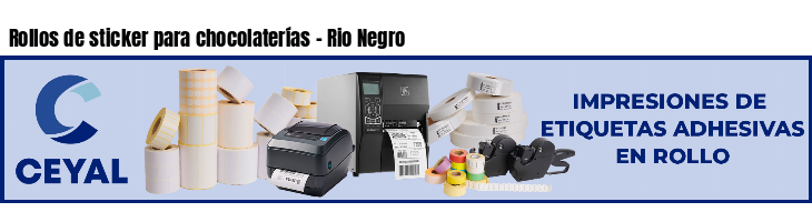 Rollos de sticker para chocolaterías - Rio Negro