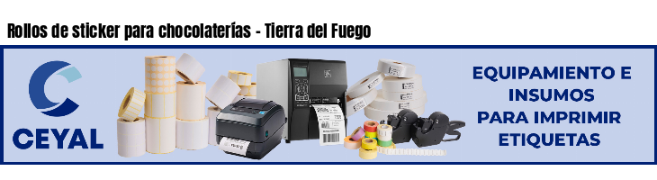 Rollos de sticker para chocolaterías - Tierra del Fuego