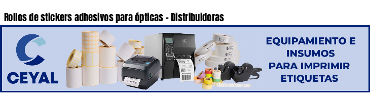 Rollos de stickers adhesivos para ópticas - Distribuidoras