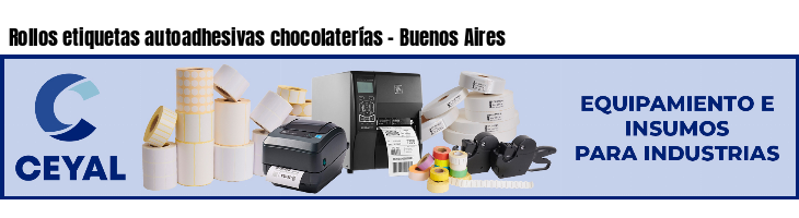 Rollos etiquetas autoadhesivas chocolaterías - Buenos Aires