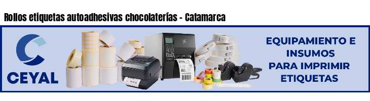 Rollos etiquetas autoadhesivas chocolaterías - Catamarca