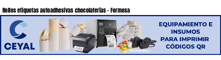 Rollos etiquetas autoadhesivas chocolaterías - Formosa