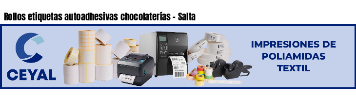 Rollos etiquetas autoadhesivas chocolaterías - Salta