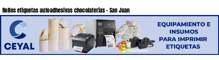 Rollos etiquetas autoadhesivas chocolaterías - San Juan