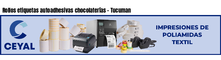 Rollos etiquetas autoadhesivas chocolaterías - Tucuman