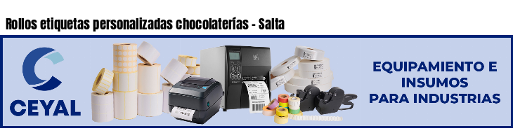 Rollos etiquetas personalizadas chocolaterías - Salta