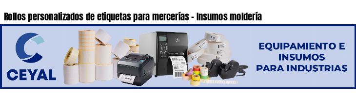 Rollos personalizados de etiquetas para mercerías - Insumos moldería