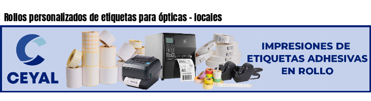 Rollos personalizados de etiquetas para ópticas - locales