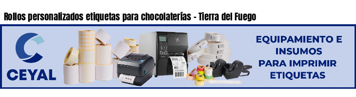 Rollos personalizados etiquetas para chocolaterías - Tierra del Fuego