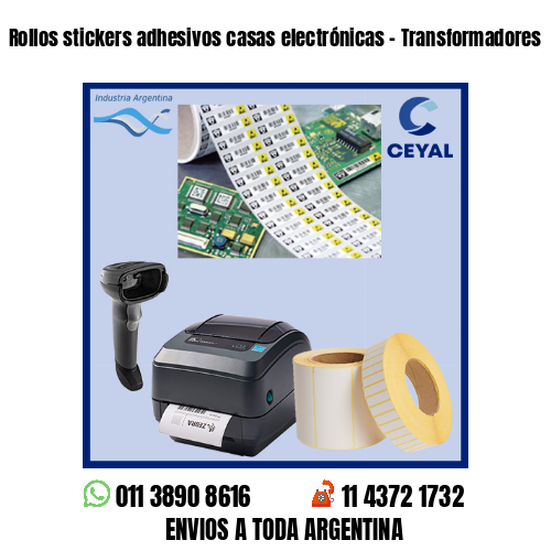 Rollos stickers adhesivos casas electrónicas – Transformadores