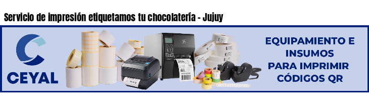 Servicio de impresión etiquetamos tu chocolatería - Jujuy