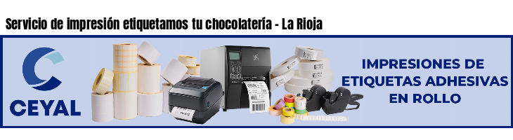 Servicio de impresión etiquetamos tu chocolatería - La Rioja