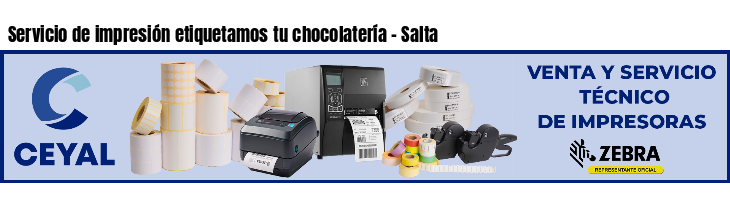 Servicio de impresión etiquetamos tu chocolatería - Salta