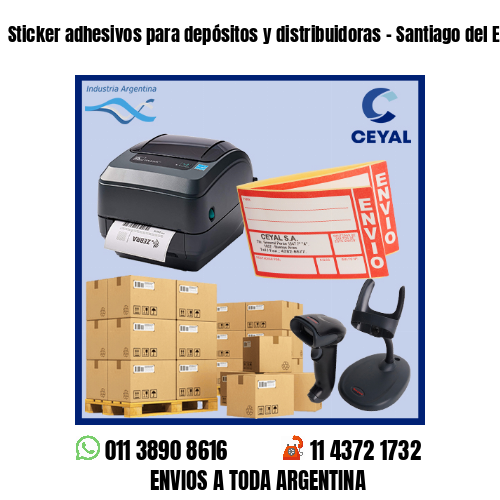 Sticker adhesivos para depósitos y distribuidoras – Santiago del Estero