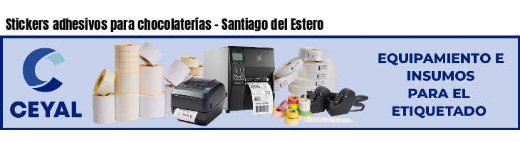 Stickers adhesivos para chocolaterías - Santiago del Estero