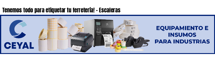 Tenemos todo para etiquetar tu ferretería! - Escaleras