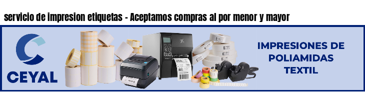 servicio de impresion etiquetas - Aceptamos compras al por menor y mayor