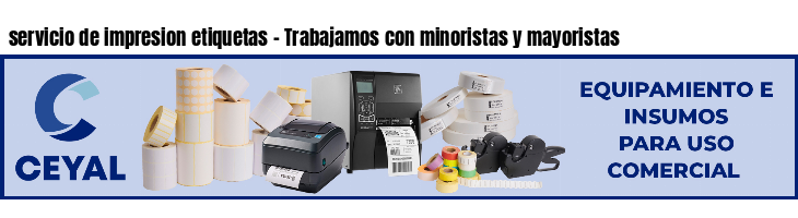 servicio de impresion etiquetas - Trabajamos con minoristas y mayoristas