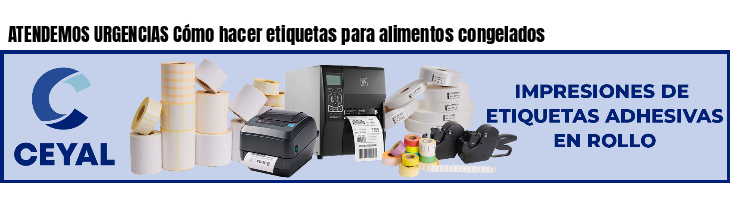ATENDEMOS URGENCIAS Cómo hacer etiquetas para alimentos congelados