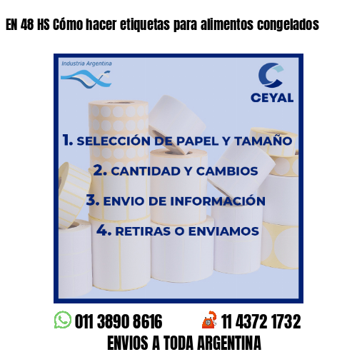 EN 48 HS Cómo hacer etiquetas para alimentos congelados