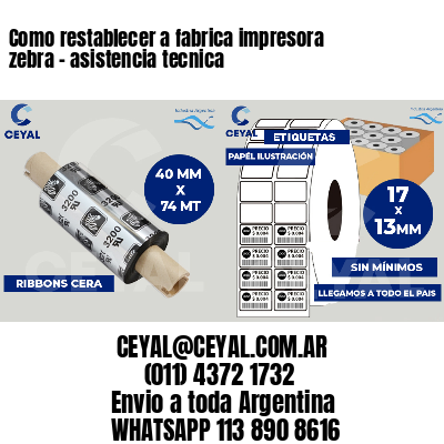 Como restablecer a fabrica impresora zebra - asistencia tecnica