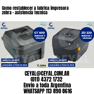 Como restablecer a fabrica impresora zebra - asistencia tecnica