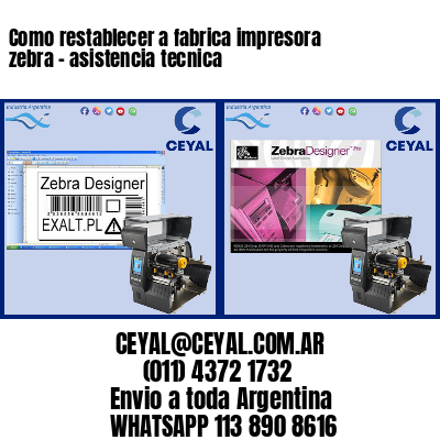 Como restablecer a fabrica impresora zebra – asistencia tecnica