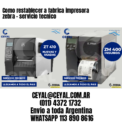 Como restablecer a fabrica impresora zebra - servicio tecnico