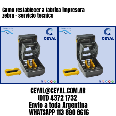 Como restablecer a fabrica impresora zebra – servicio tecnico