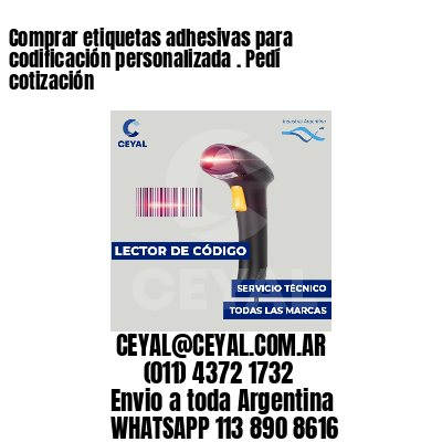 Comprar etiquetas adhesivas para codificación personalizada . Pedí cotización