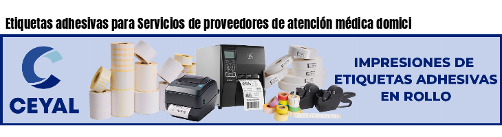 Etiquetas adhesivas para Servicios de proveedores de atención médica domici