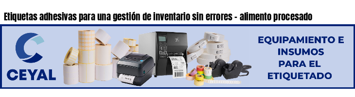 Etiquetas adhesivas para una gestión de inventario sin errores - alimento procesado