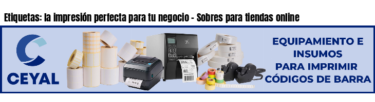 Etiquetas: la impresión perfecta para tu negocio - Sobres para tiendas online