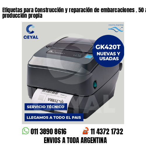 Etiquetas para Construcción y reparación de embarcaciones . 50 años de producción propia