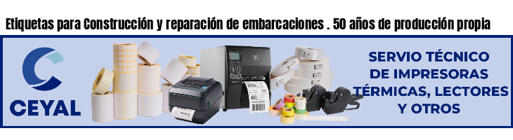 Etiquetas para Construcción y reparación de embarcaciones . 50 años de producción propia