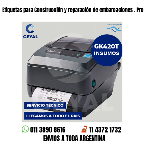 Etiquetas para Construcción y reparación de embarcaciones . Producción propia