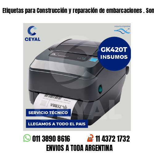 Etiquetas para Construcción y reparación de embarcaciones . Somos fabricantes